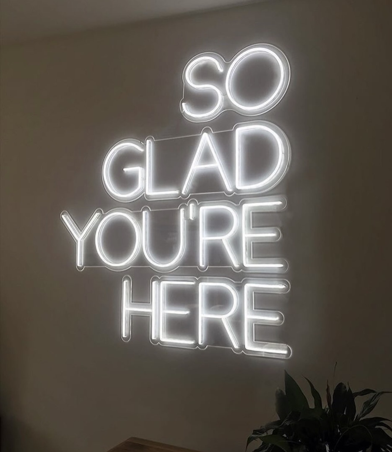 So Glad You're Here — néon blanc